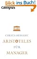 Aristoteles f�r Manager: Eine Begegnung mit antiker Weisheit