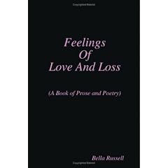 Feelings Of Love And Loss: (A Book Of Prose And Poetry)
