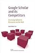 Google Scholar and Its Competitors: Accessing Scholarly Resources on the Web