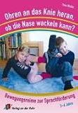 Ohren an das Knie heran, ob die Nase wackeln kann?: Bewegungsreime zur Sprachförderung