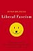 Image of Liberal Fascism: The Secret History of the American Left, From Mussolini to the Politics of Meaning