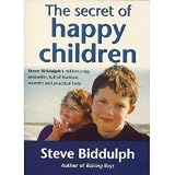 The Secrets of Happy Children - Steve Biddulph