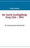 Produkt-Bild: Der Zweite Drei&szlig;igj&auml;hrige Krieg 1914 - 1945: Der Untergang des Abendlandes