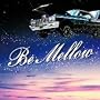 Be Mellow