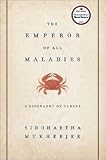 The Emperor of All Maladies: A Biography of Cancer [Hardcover]