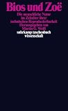 Bios und Zoë: Die menschliche Natur im Zeitalter ihrer technischen Reproduzierbarkeit (suhrkamp taschenbuch wissenschaft)