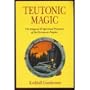Teutonic Magic: The Magical & Spiritual Practices of the Germanic Peoples (Llewellyn's Teutonic Magick Series)