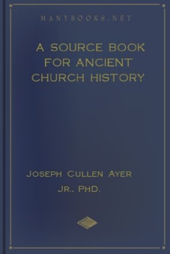 A Source Book for Ancient Church History - New Century Edition with DirectLink Technology