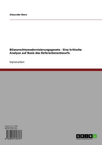 Bilanzrechtsmodernisierungsgesetz - Eine kritische Analyse auf Basis des Referentenentwurfs (German Edition)
