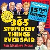 The 365 Stupidest Things Ever Said Page-A-Day Calendar 2009
