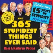 The 365 Stupidest Things Ever Said Page-A-Day Calendar 2009 (Original Page a Day Calendars)