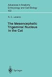 The Mesencephalic Trigeminal Nucleus in the Cat (Advances in Anatomy, Embryology and Cell Biology)