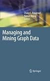 Managing and Mining Graph Data (Advances in Database Systems)