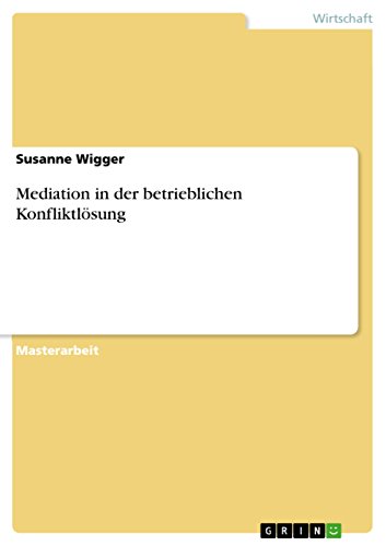 Mediation in der betrieblichen Konfliktlösung (German Edition)