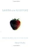 Lords of the Harvest: Biotech, Big Money, and the Future of Food