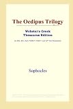 The Oedipus Trilogy (Webster's Greek Thesaurus Edition)
