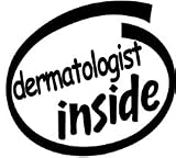 10" Dermatologist Inside Vinyl Sticker Decal