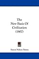 The New Basis of Civilization (The John Harvard Library)