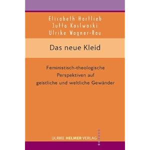 Das neue Kleid: Feministisch-theologische Perspektiven auf geistliche und weltliche Gewänder