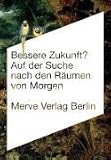 Bessere Zukunft?: Auf der Suche nach den R�umen von Morgen