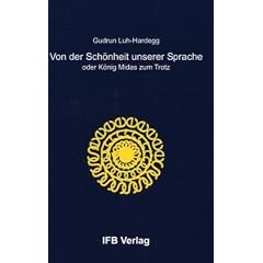 Von der Sch�nheit unserer Sprache. K�nig Midas zum Trotz