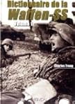 Dictionnaire de La Waffen-SS Tome 1