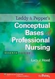 Leddy & Peppers Conceptual Bases of Professional Nursing (Conceptual Basis of Professional Nursing (Leddy)) 7th (seventh) edition