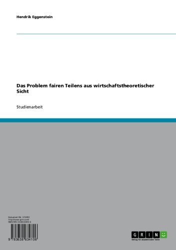 Das Problem fairen Teilens aus wirtschaftstheoretischer Sicht (German Edition)