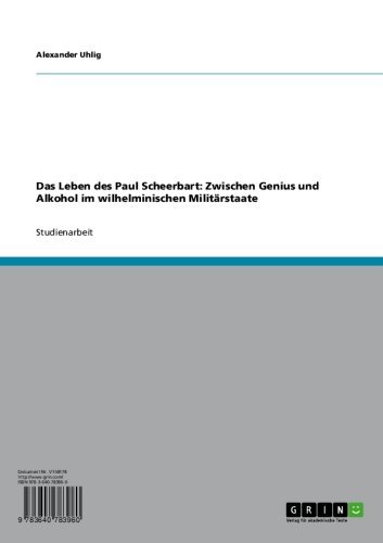 Das Leben des Paul Scheerbart: Zwischen Genius und Alkohol im wilhelminischen Militärstaate (German Edition)