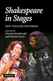 Shakespeare in stages : new theatre histories
