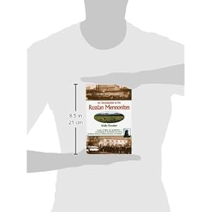 Introduction to Russian Mennonites: A Story Of Flights And Resettlements-- To Homelands In The Ukraine, The Chaco, T