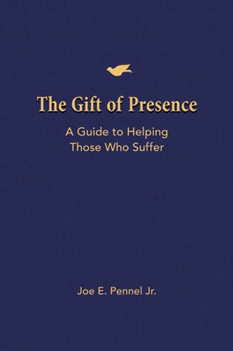 The Gift of Presence: A Guide to Helping Those Who Suffer