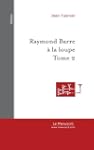 Raymond Barre � la loupe, tome 2