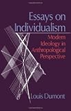 Essays on individualism : modern ideology in anthropological perspective