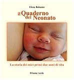 Il quaderno nel neonato. La storia dei miei due anni di vita (Il bambino naturale)