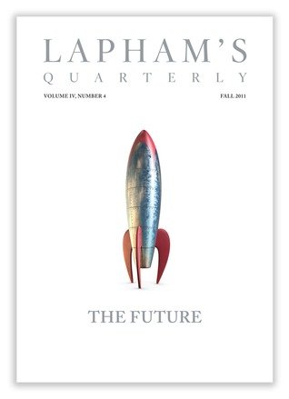Lapham's Quarterly: The Future, Vol. 4, No. 4, Fall 2011