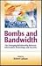 Bomb and Bandwidth: The Emerging Relationship Between Information Technology and Security: The Emerging Relationship Between Information and Security