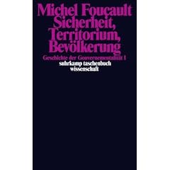 Sicherheit, Territorium, Bev�lkerung. Geschichte der Gouvernementalit�t I.: Geschichte der Gouvernementalit�t I. Vorlesung am Coll�ge de France 1977/1978 (suhrkamp taschenbuch wissenschaft)