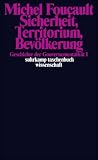 Sicherheit, Territorium, Bev�lkerung. Geschichte der Gouvernementalit�t I.: Geschichte der Gouvernementalit�t I. Vorlesung am Coll�ge de France 1977/1978 (suhrkamp taschenbuch wissenschaft)