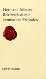 Hermann Allmers. Briefwechsel mit bremischen Freunden