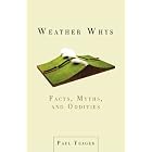 Weather Whys: Facts, Myths, and Oddities by Paul Yeager