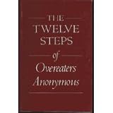 The Twelve Steps of Overeaters Anonymous
