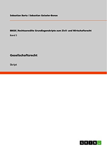 Gesellschaftsrecht (BBGB | Rechtsanwälte Grundlagenskripte zum Zivil- und Wirtschaftsrecht) (German Edition)
