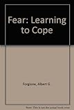 Fear : learning to cope