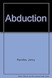 Abduction : scientific exploration of alleged kidnaps by alien beings