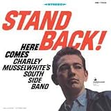Stand Back! Here Comes Charley Musselwhite`s Southside Band [Vinyl]