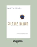 Culture Making: Recovering Our Creative Calling