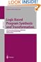 Logic Based Program Synthesis and Transformation: 11th International Workshop, LOPSTR 2001, Paphos, Cyprus, November 28-30, 2001. Selected Papers (Lecture Notes in Computer Science)