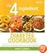 The 4-Ingredient Diabetes Cookbook: Simple, Quick, and Delicious Recipes Using Just 4 Ingredients or Less