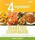 The 4-Ingredient Diabetes Cookbook: Simple, Quick, and Delicious Recipes Using Just 4 Ingredients or Less